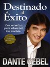 Destinado al exito (eBook): Como alcanzar tus mejores suenos
